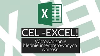 Poradnik Excel #14: jak wprowadzić dane, które Excel źle interpretuje