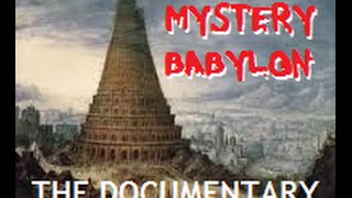 MYSTERY BABYLON Documentary - (what they do not want you to know)