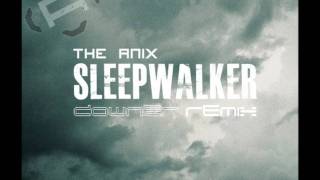 The Anix - Sleepwalker (DOWNER Remix)