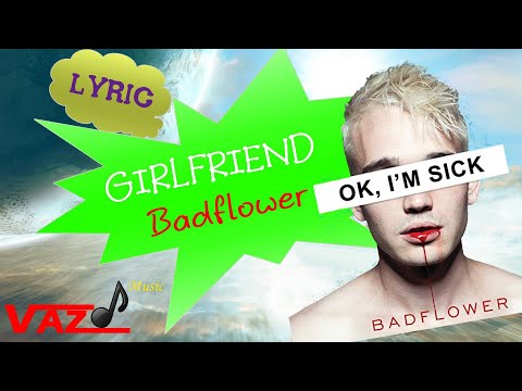 download lagu mp3 mp4 Badflower Girlfriend Lyrics, download lagu Badflower Girlfriend Lyrics gratis, unduh video klip Badflower Girlfriend Lyrics