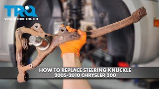 How to Replace Steering Knuckle 2005-2010 Chrysler 300