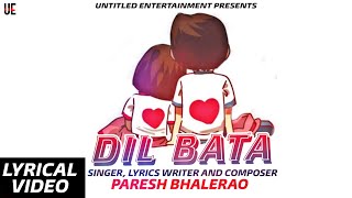 DIL BATA | PARESH BHALERAO | OFFICIAL LYRICAL VIDEO