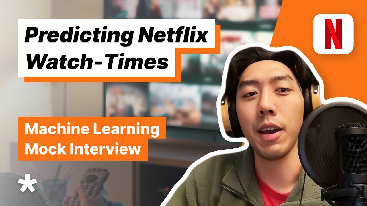 Netflix ML Question - Design a System to Predict Netflix Watch Times (Full mock interview)