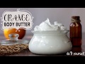 DIY ORANGE BODY BUTTER
