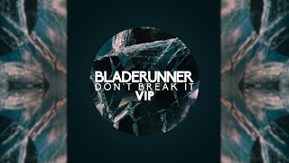 Bladerunner - Don't Break It video