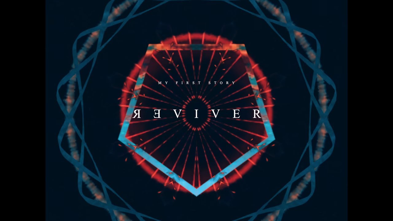 MY FIRST STORY - REVIVER -【Official Video】