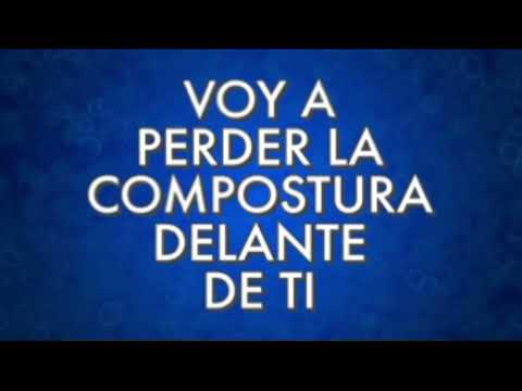 Voy a Perder La Compostura- Letra