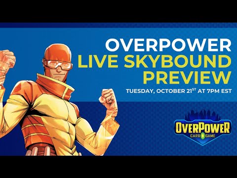 OverPower - LIVE Skybound Preview