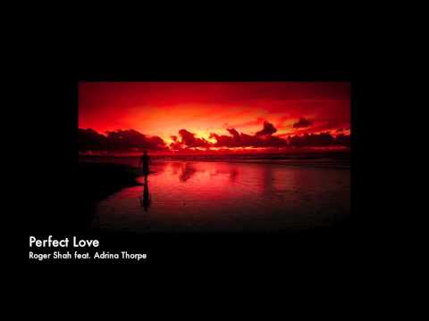 Roger Shah feat. Adrina Thorpe - Perfect Love