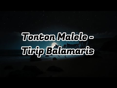 Tonton Malele - Tirip Balamaris (Lyric Video)