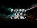 Tamer hosny _ Ayam Zaman ( karaoke HD audio original songs )