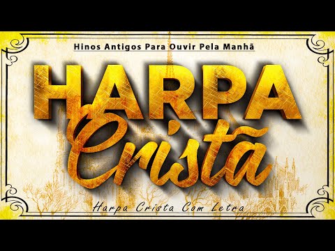 Harpa Cristã Com Letra 🙏 30 HINOS MAIS TOCADOS DA HARPA CRISTÃ