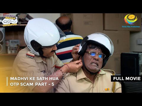 Madhvi Ke Sath Hua Otp Scam | FULL MOVIE | Part 5 | Taarak Mehta Ka Ooltah Chashmah Ep 4015 to 4017