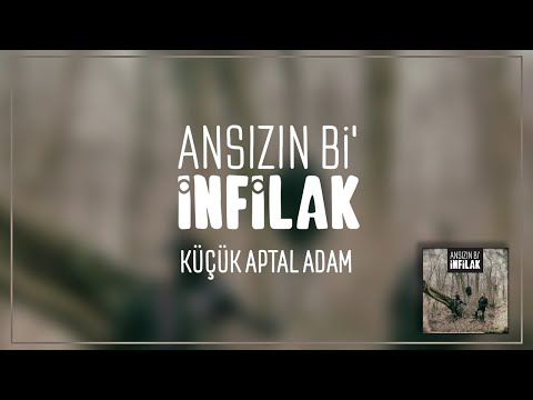 Ansızın Bi' İnfilak - Küçük Aptal Adam