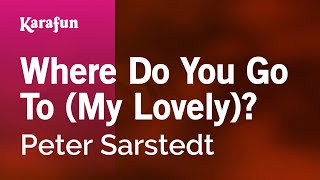 Karaoke Where Do You Go To (My Lovely)? - Peter Sarstedt *