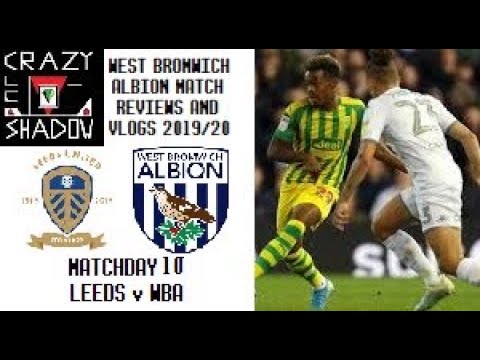 WBA Match Reviews and Vlogs 2019/20 - Leeds v WBA :  First Defeat This Season