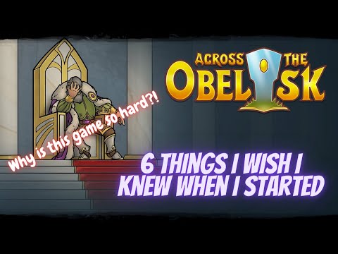 Across the Obelisk! 6 things I wish I knew when I started playing!