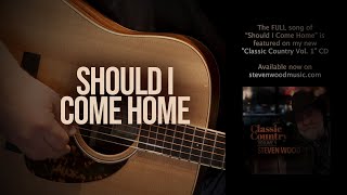 Should I Come Home - Steven Wood