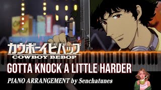 Gotta Knock a Little Harder [Piano Arrangement] - Cowboy Bebop Movie Theme