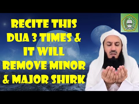 Recite this Dua 3 times & it will remove minor & major Shirk | Mufti Menk