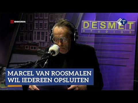 Marcel van Roosmalen wil iedereen opsluiten | NPO Radio 1