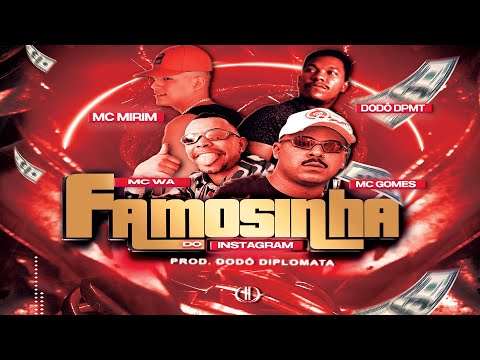 MC MIRIM - MC WA - DODÔ DIPLOMATA - Feat. MC GOMES - FAMOSINHA DO INSTAGRAM (Prod. Dodô Diplomata)