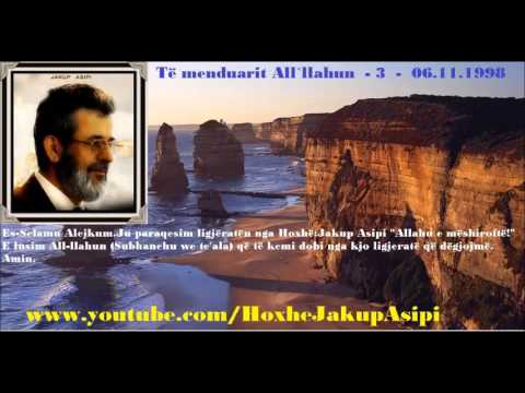 Të menduarit All`llahun  - 3  -  06.11.1998.Hoxhë:Jakup Asipi (Allahu e mëshiroftë!)