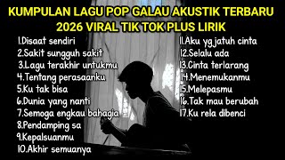 Download lagu KUMPULAN LAGU POP GALAU AKUSTIK TERBARU 2026 VIRAL TIK TOK FULL LIRIK || kumpulan lagu sad terbaru mp3