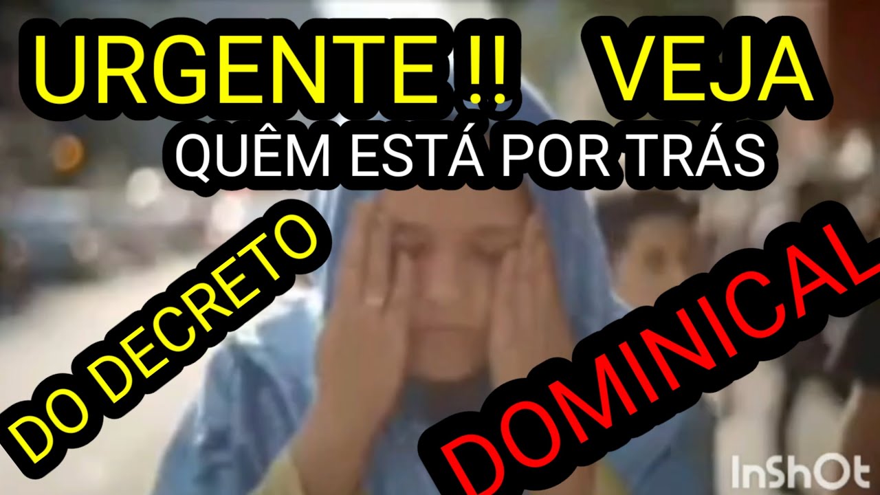 URGENTE!! VEJA QUÊM ESTÁ POR TRÁS DO DECRETO DOMINICAL
