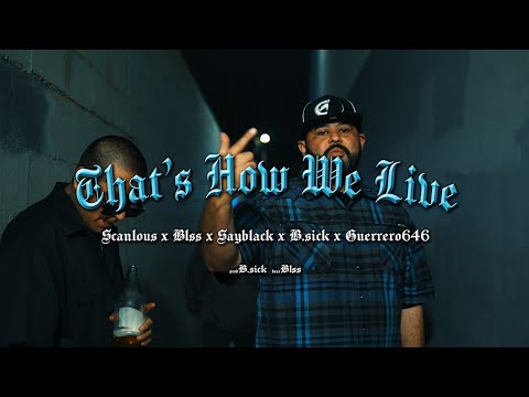 Scanlous - That's How We Live ft Sayblack, Guerrero646, B-sick, & Blss