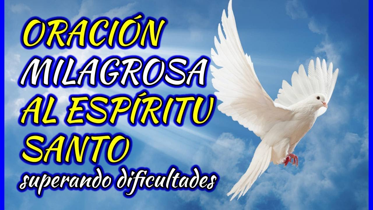 ORACIÓN MILAGROSA AL ESPÍRITU SANTO - Fe en el PEDIDO y esperanza, las dificultades serán superadas