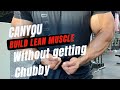 Can You Build Lean Muscle Without Getting