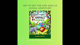 Dot to Dot for Kids Ages 4-8 - Animal Adventure! - Fun Connect the Dots Puzzles
