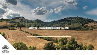 Download lagu Ari Reda - Engkau Menunggu Kemarau mp3