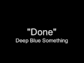 Done - Deep Blue Something 