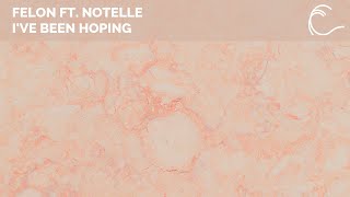[Deep House] Felon Ft. Notelle - I've Been Hoping (Original Mix)