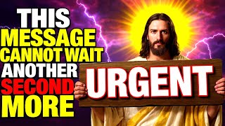 GOD SAYS- "THIS CANNOT WAIT" God Message Today~ Gods Message Now👆EP194