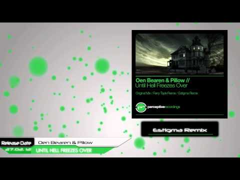Oen Bearen & Pillow - Until Hell Freezes Over (Estigma Remix)