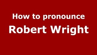 How to pronounce Robert Wright