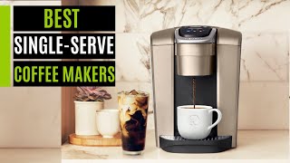 Best Single Serve Coffee Makers in 2024