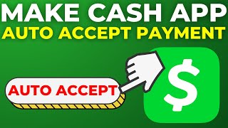 How To Make Cash App Auto Accept Payment (2024)