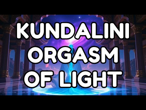 The Orgasm of Light - Powerful Kundalini Sexual Energy Frequency (NO ADS)