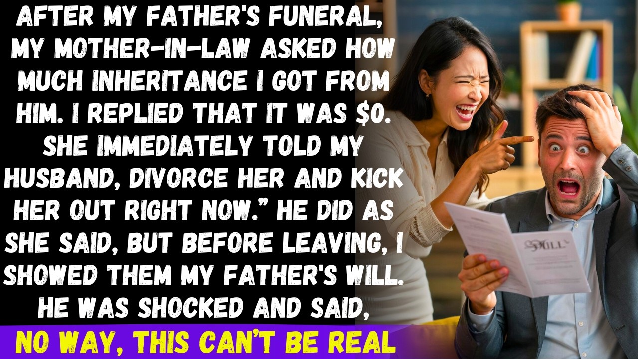 After my father's funeral my mother-in-law asked about my inheritance. I said $0. She evicted me but