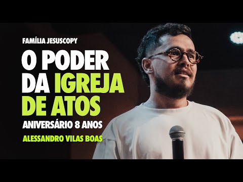 THE POWER OF THE CHURCH OF ACTS | 8TH ANNIVERSARY | Alessandro Vilas Boas