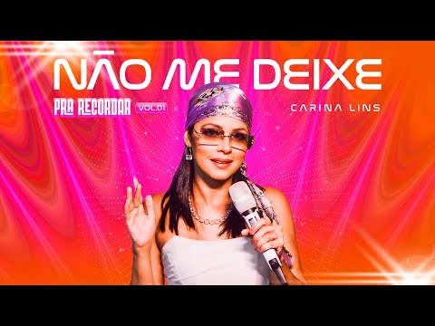 Carina Lins - Não Me Deixe (Pra Recordar, Vol.01)