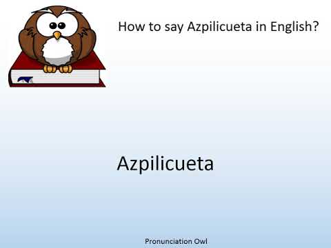 How to say Azpilicueta in English? - Pronunciation Owl
