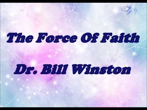 The Force Of Faith - Dr Bill Winston