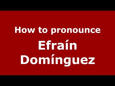 How to pronounce Efraín Domínguez (Colombian Spanish/Colombia)  - PronounceNames.com