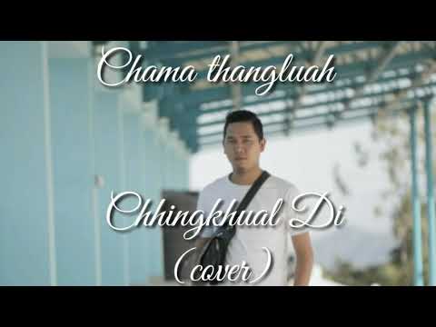 Chama thangluah / Chhingkhual Di (Cover)