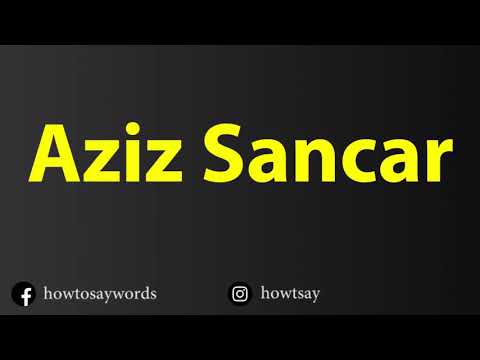 How To Pronounce Aziz Sancar